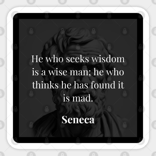 Seneca's Wisdom: The Pursuit of Wisdom and Humility Sticker by Dose of Philosophy